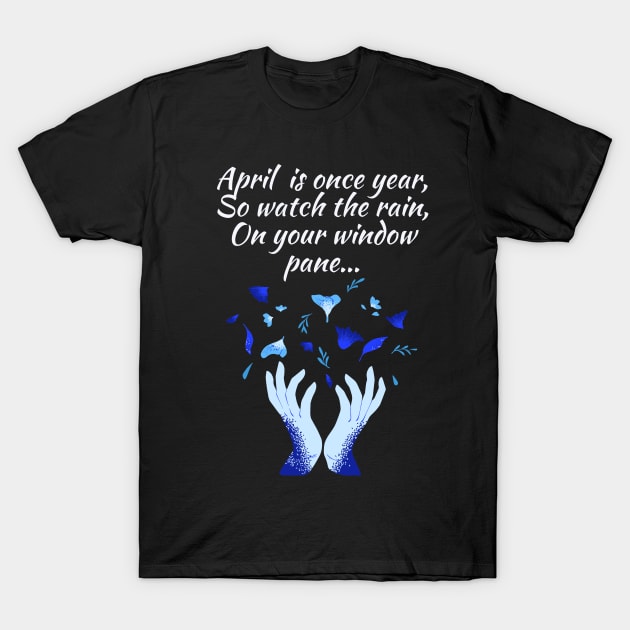 April rain flowers rainy day theme T-Shirt by Rebellious Rose